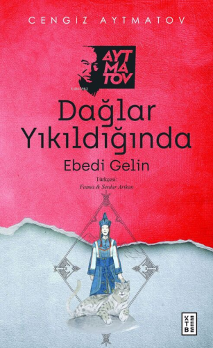 Dağlar Yıkıldığında;Ebedi Gelin | Cengiz Aytmatov | Ketebe Yayınları