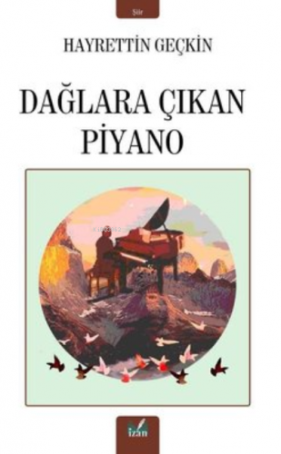 Dağlara Çıkan Piyano | Hayrettin Geçkin | İzan Yayıncılık