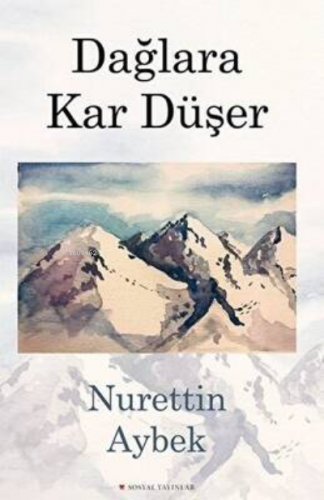 Dağlara Kar Düşer | Nurettin Aybek | Sosyal Yayınlar