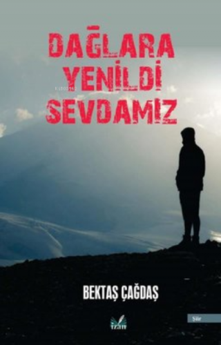 Dağlara Yenildi Sevdamız | Bektaş Çağdaş | İzan Yayıncılık