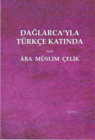 Dağlarca'yla Türkçe Katında | Âba Müslim Çelik | Artshop Yayıncılık