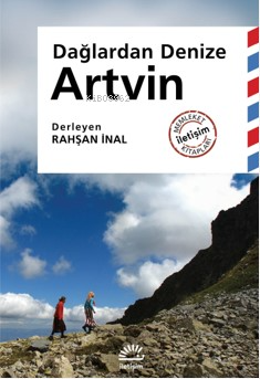 Dağlardan Denize Artvin | Rahşan İnal | İletişim Yayınları