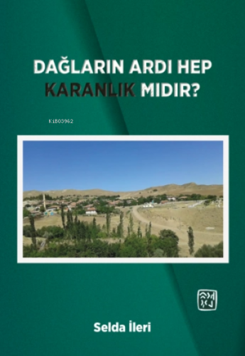 Dağların Ardı Hep Karanlık Mıdır? | Selda İleri | Kutlu Yayınevi