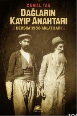 Dağların Kayıp Anahtarı; Dersim 1938 Anlatıları | Cemal Taş | İletişim