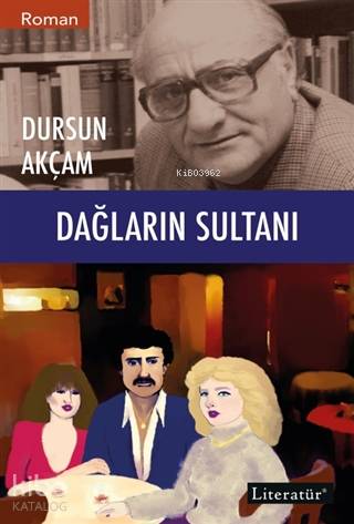 Dağların Sultanı | Dursun Akçam | Literatür Yayıncılık Dağıtım