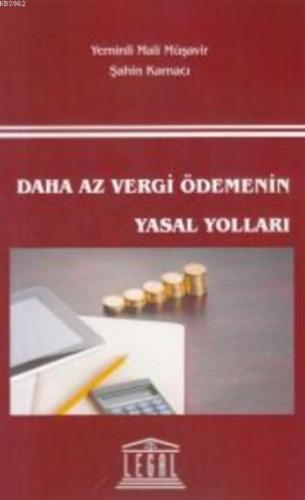 Daha Az Vergi Ödemenin Yasal Yolları | Şahin Kamacı | Legal Yayıncılık