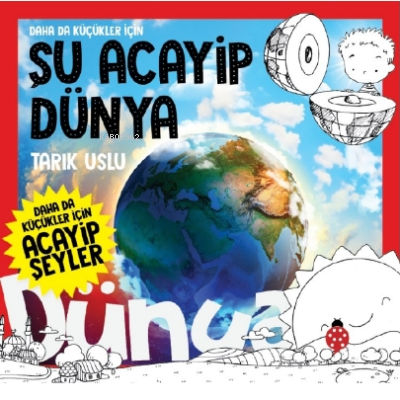 Daha Da Küçükler İçin Şu Acayip Dünya | Tarık Uslu | Uğurböceği Yayın