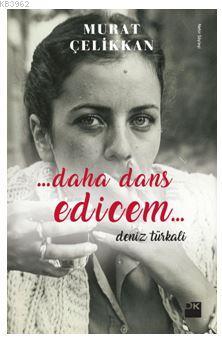 Daha Dans Edicem Deniz Türkali | Murat Çelikkan | Doğan Kitap