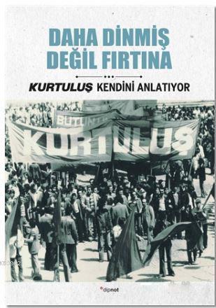 Daha Dinmiş Değil Fırtına; Kurtuluş Kendini Anlatıyor | Celal Polat | 