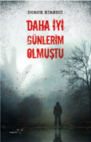 Daha İyi Günlerim Olmuştu | Doruk Kirezci | Müptela Yayınevi