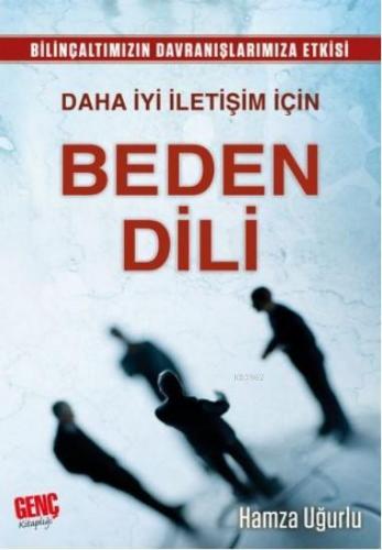 Daha İyi İletişim İçin Beden Dili | Hamza Uğurlu | Genç Kitaplığı