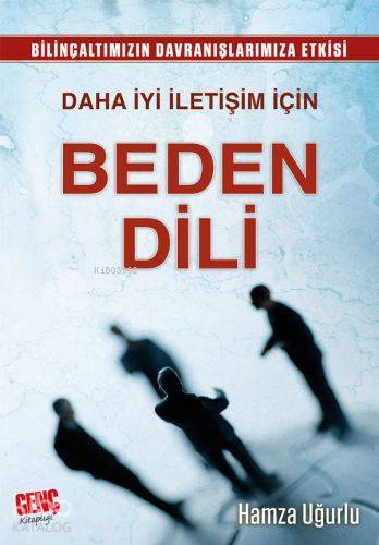 Daha İyi İletişim İçin Beden Dili | Hamza Uğurlu | Genç Kitaplığı