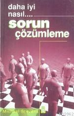 Daha Iyi Nasıl... Sorun Çözümleme | Michael Stevens | Timaş Yayınları