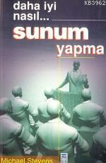 Daha Iyi Nasıl... Sunum Yapma | Michael Stevens | Timaş Yayınları