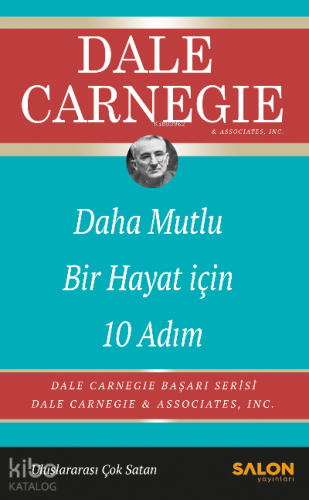 Daha Mutlu Bir Hayat İçin 10 Adım;Dale Carnegie Başarı Serisi | Dale C