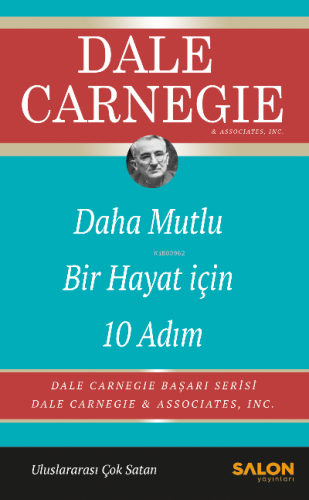 Daha Mutlu Bir Hayat İçin 10 Adım;Dale Carnegie Başarı Serisi | Dale C