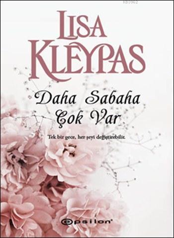 Daha Sabaha Çok Var | Lisa Kleypas | Epsilon Yayınevi