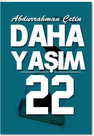 Daha Yaşım 22 | Abdurrahman Çetin | Artshop Yayıncılık