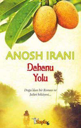 Dahanu Yolu; Doğu'dan Bir Romeo ve Juliet Hikayesi | Anosh İrani | Say