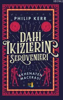 Dahi İkizlerin Serüvenleri; Akhenaten Macerası | Philip Kerr | Büyülü 