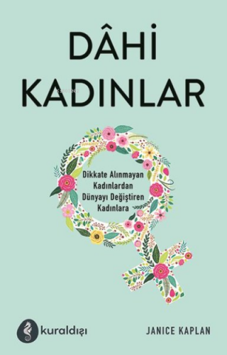 Dahi Kadınlar Dikkate Alınmayan Kadınlardan Dünyayı Değiştiren Kadınla