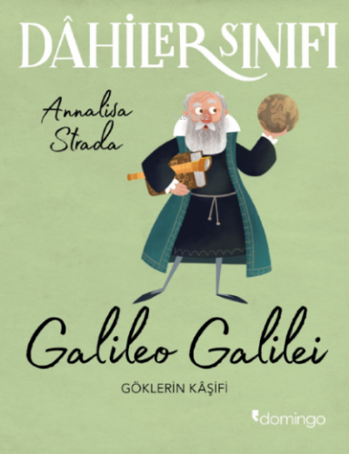 Dâhiler Sınıfı: Galileo Galilei;Göklerin Kaşifi | Annalisa Strada | Do