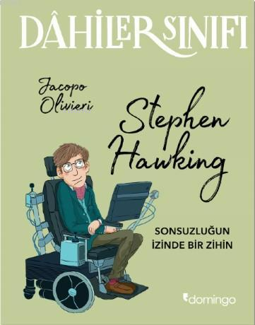 Dahiler Sınıfı Stephen Hawking; Sonsuzluğun İzinde Bir İzin | Jacopo O