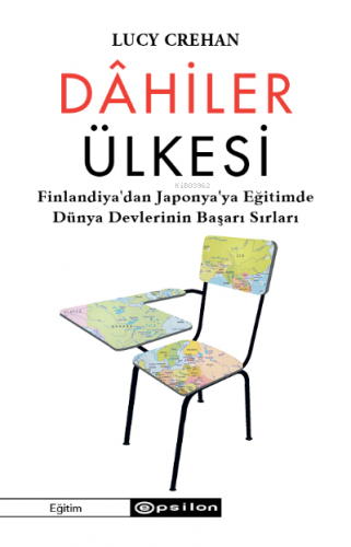 Dâhiler Ülkesi;Finlandiya’dan Japonya’ya Eğitimde Dünya Devlerinin Baş