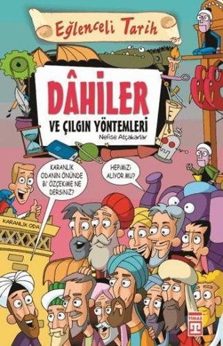 Dâhiler ve Çılgın Yöntemleri; Eğlenceli Tarih, 10+ Yaş | Nefise Atçaka