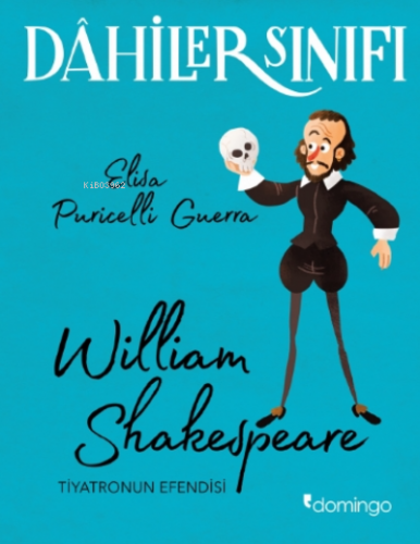 Dahilerin Sınıfı: William Shakespeare;Tiyatronun Efendisi | Elisa Puri