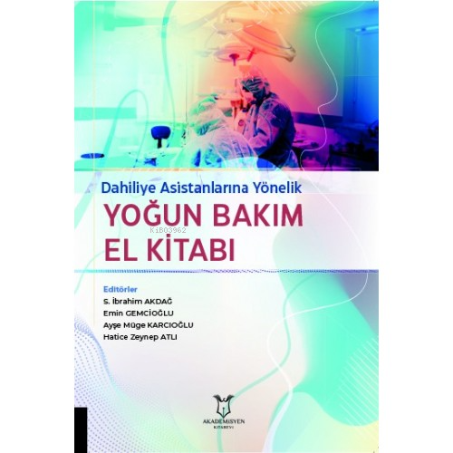 Dahiliye Asistanlarına Yönelik Yoğun Bakım El Kitabı | S. İbrahim Akda