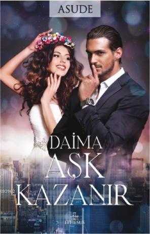 Daima Aşk Kazanır | Asude | Ephesus Yayınları