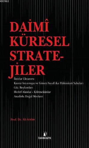 Daimi Küresel Stratejiler | Ali Arslan | İskenderiye Kitap