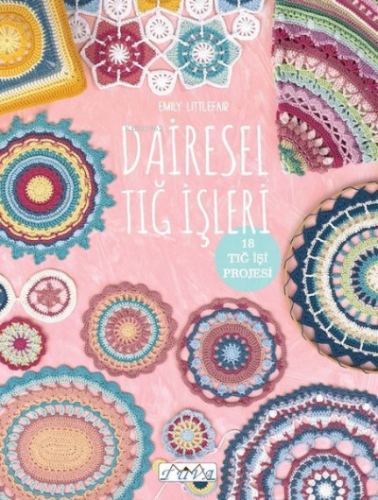 Dairesel Tığ İşleri | Emily Littlefair | Tuva Yayıncılık