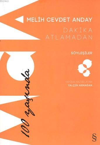 Dakika Atlamadan - Söyleşiler; Melih Cevdet Anday 100 Yaşında | Yalçın