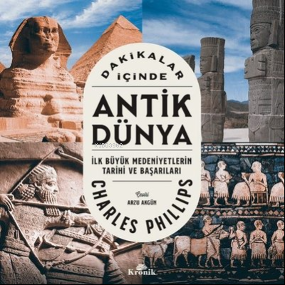 Dakikalar İçinde Antik Dünya | Charles Phillips | Kronik Kitap