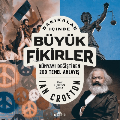 Dakikalar İçinde Büyük Fikirler; Dünyayı Değiştiren 200 Temel Anlayış 