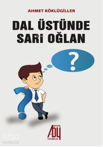 Dal Üstünde Sarı Oğlan | Ahmet Köklügiller | Baygenç Yayıncılık