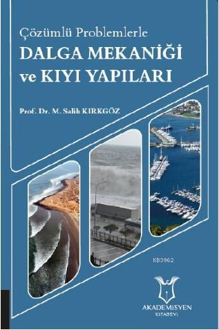 Dalga Mekaniği ve Kıyı Yapıları | Salih Kırkgöz | Akademisyen Kitabevi