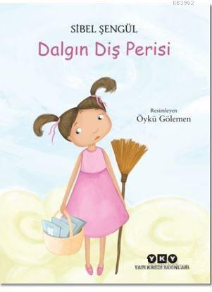 Dalgın Diş Perisi | Sibel Şengül | Yapı Kredi Yayınları ( YKY )