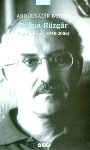 Dalgın Rüzgar; Toplu Şiirler (1978-2006) | Abdülkadir Budak | Yapı Kre