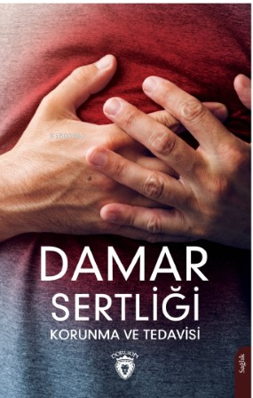 Damar Sertliği Korunma ve Tedavisi | Akif Akınsoy | Dorlion Yayınevi