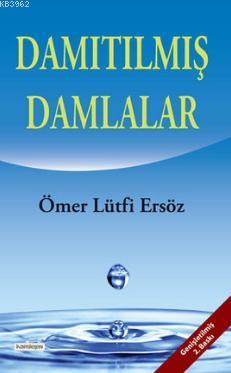 Damıtılmış Damlalar | Ömer Lütfi Ersöz | Kardelen Yayınları