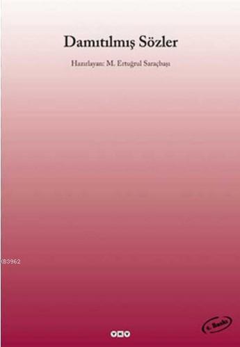 Damıtılmış Sözler | M. Ertuğrul Saraçbaşı | Yapı Kredi Yayınları ( YKY
