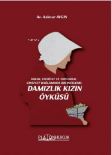 Damızlık Kızın Öyküsü | Ayşegül Şahin Bayram | Platon Hukuk Yayınevi