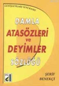 Damla Atasözleri ve Deyimler Sözlüğü | Şerif Benekçi | Damla Yayınevi 