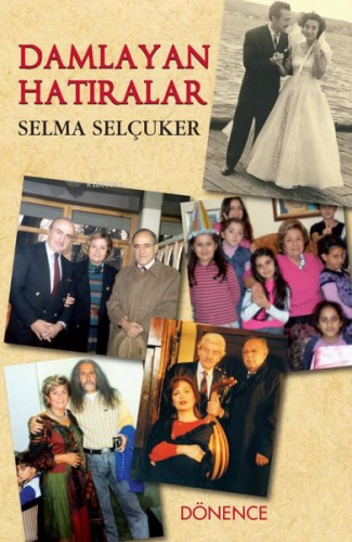 Damlayan Hatıralar | Selma Selçuker | Dönence Basım ve Yayın Hizmetler