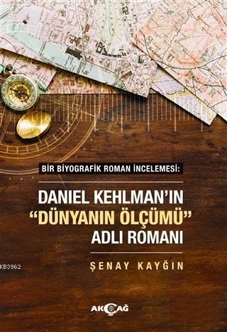 Daniel Kehlman'ın "Dünyanın Ölçümü" Adlı Romanı; Bir Biyografik Roman 