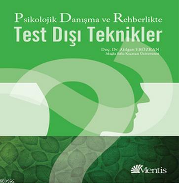 Danışma ve Rehberlikte Test Dışı Teknikler | Atılgan Erözkan | Mentis 