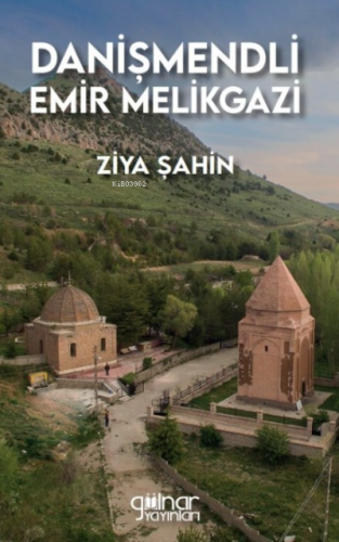 Danişmendli Emir Melikgazi | Ziya Şahin | Gülnar Yayınları